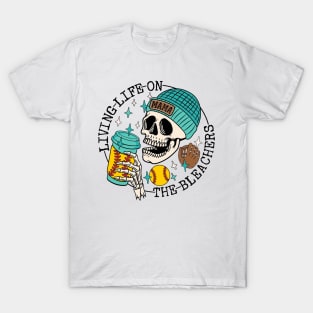 Skull Living Life On The Bleachers Softball Mama T-Shirt